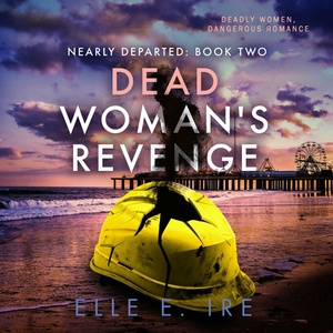 Dead Woman's Revenge by Elle E. Ire