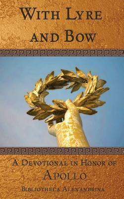 With Lyre and Bow: A Devotional in Honor of Apollo by Nicole Lungeanu, Sabina Lungeanu, Jennifer Lawrence, Tina Georgitsis