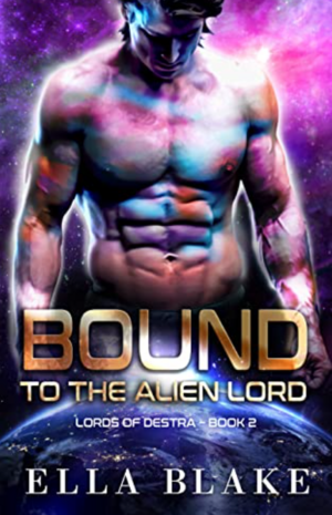 Bound to the alien lord: A sci-fi alien romance by Ella Blake