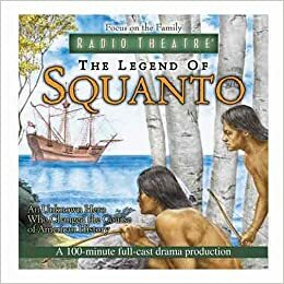 The Legend of Squanto: An Unknown Hero Who Changed the Course of American History by Paul McCusker