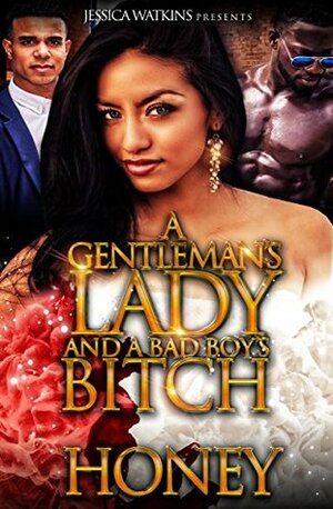 A Gentleman's Lady And A Bad Boy's Bitch: a Standalone novel by Honey