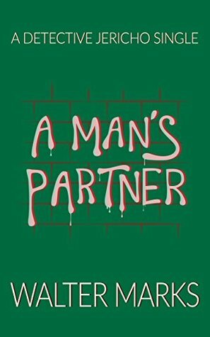 A Man's Partner: A Detective Jericho Single by Walter Marks
