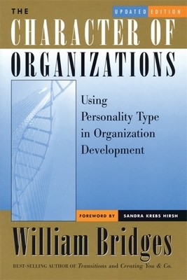 The Character of Organizations: Using Personality Type in Organization Development by William Bridges