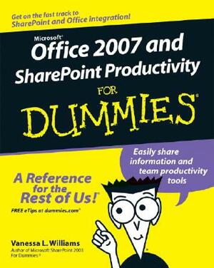 Office 2007 and Sharepoint Productivity for Dummies by Vanessa Williams