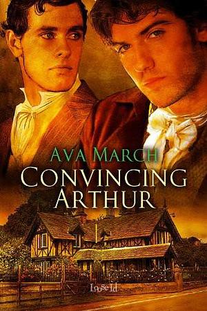 Convincing Arthur by Ava March