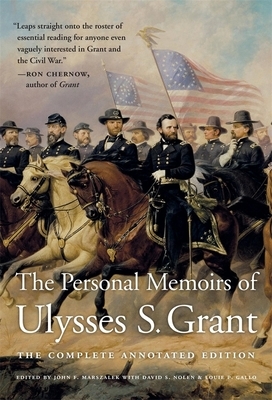 The Personal Memoirs of Ulysses S. Grant: The Complete Annotated Edition by Ulysses S. Grant