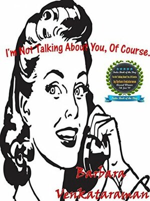 I'm Not Talking About You, Of Course... (Quirky Essays for Quirky People #1) by Barbara Venkataraman