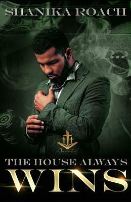 The House Always Wins: A High Price to Pay by Shanika Roach