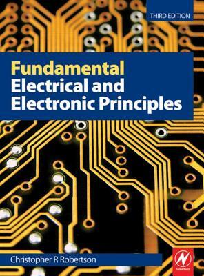 Fundamental Electrical and Electronic Principles, 3rd Ed by Christopher Robertson