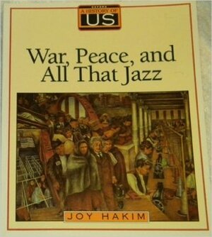 A History of U. S.: War, Peace & All That Jazz by Joy Hakim