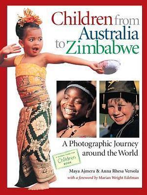 Children from Australia to Zimbabwe by Maya Ajmera, Maya Ajmera, Anna Rhesa Versola