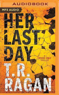 Her Last Day by T.R. Ragan