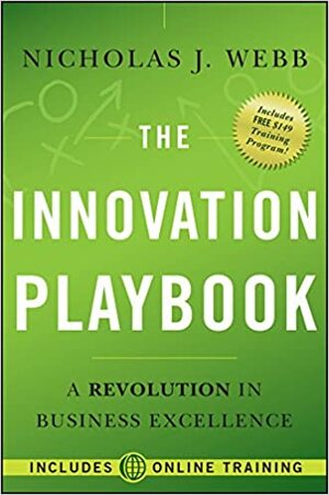 The Innovation Playbook: A Revolution in Business Excellence by Nicholas Webb, Chris Thoen