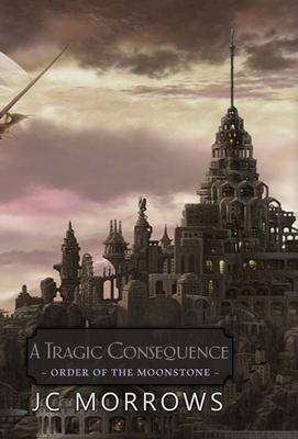 A Tragic Consequence by Jc Morrows