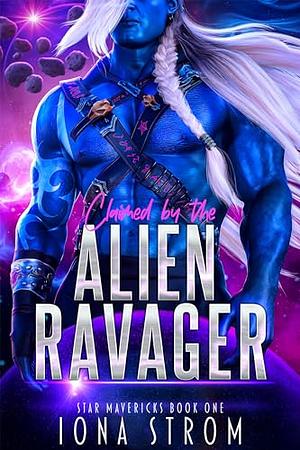 Claimed by the Alien Ravager by Iona Strom