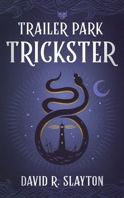 Trailer Park Trickster by David R. Slayton