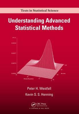 Understanding Advanced Statistical Methods by Peter Westfall, Kevin S. S. Henning