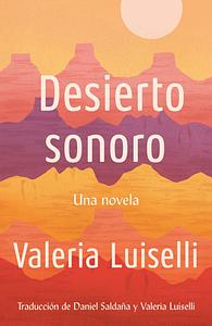 Desierto Sonoro by Valeria Luiselli