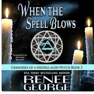 When the Spell Blows by Renee George