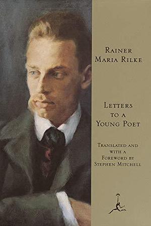 Letters To a Young Poet by Stephen Mitchell, Rainer Maria Rilke