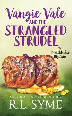 Vangie Vale and the Strangled Strudel by R. L. Syme