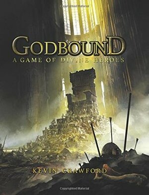 Godbound: A Game of Divine Heroes by Kevin Crawford, Tan Ho Sim, Christof Grobelski, Maxime Plasse, Aaron Lee, Jeff Brown, Joyce Maureira, Craigg Judd