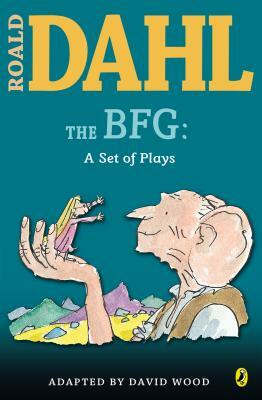 The BFG: A Set of Plays: A Set of Plays by Roald Dahl