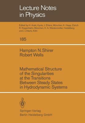 Mathematical Structure of the Singularities at the Transitions Between Steady States in Hydrodynamic Systems by R. Wells, H. N. Shirer