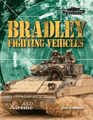 Bradley Fighting Vehicles by John Hamilton