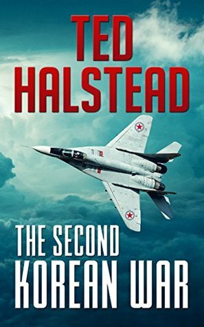 The Second Korean War by Ted Halstead