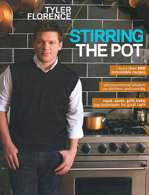 Tyler Florence: Stirring the Pot by Tyler Florence