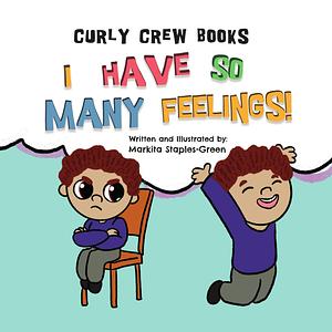 I Have So Many Feelings! by Julie Kaufmann, Markita Staples