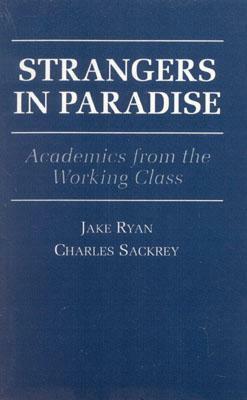 Strangers in Paradise: Academics from the Working Class (Revised) by Charles Sackrey, Jake Ryan