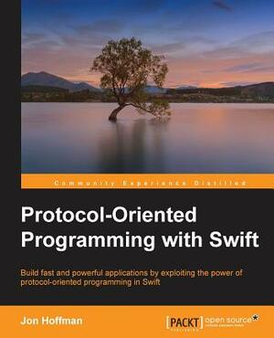 Protocol Oriented Programming with Swift by Jon Hoffman