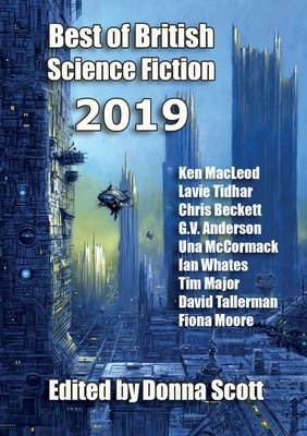 Best of British Science Fiction 2019 by Lavie Tidhar, Ken MacLeod, Donna Scott
