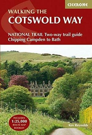 The Cotswold Way: NATIONAL TRAIL Two-way trail guide - Chipping Campden to Bath by Kev Reynolds