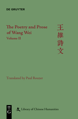 Wei Wang: The Poetry and Prose of Wang Wei. Volume 2 by 