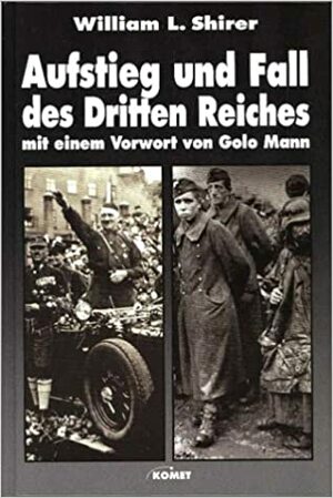 Aufstieg und Fall des Dritten Reiches by Golo Mann, William L. Shirer