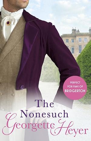 The Nonesuch: Gossip, scandal and an unforgettable Regency romance by Georgette Heyer
