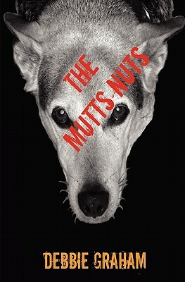 The Mutts Nuts by Debbie Graham