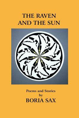 The Raven and the Sun: Poems and Stories by Boria Sax