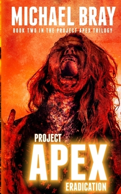 Eradication: Project Apex book II by Michael Bray