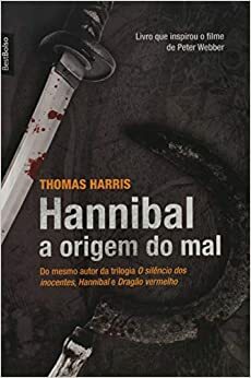 Hannibal: A origem do mal by Thomas Harris