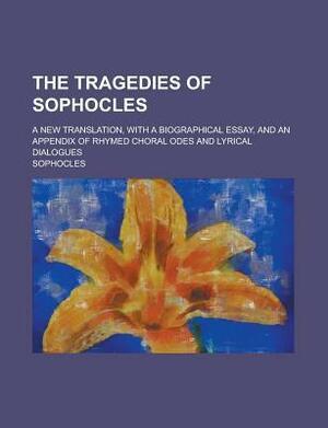 The Tragedies of Sophocles by Sophocles