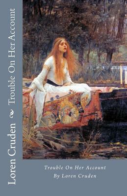 Trouble on Her Account by Loren Cruden