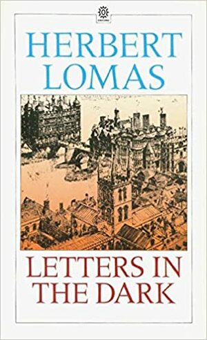 Letters in the Dark by Herbert Lomas