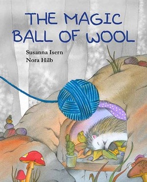 The Magic Ball of Wool by Susanna Isern, Nora Hilb