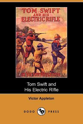 Tom Swift and His Electric Rifle (Dodo Press) by Victor II Appleton