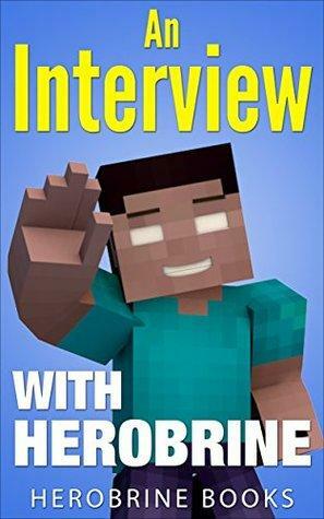 Minecraft: An Interview with Herobrine: Book 1 by Herobrine Books