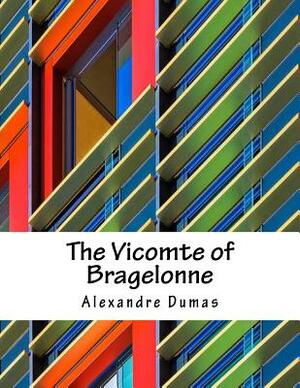 The Vicomte of Bragelonne by Alexandre Dumas